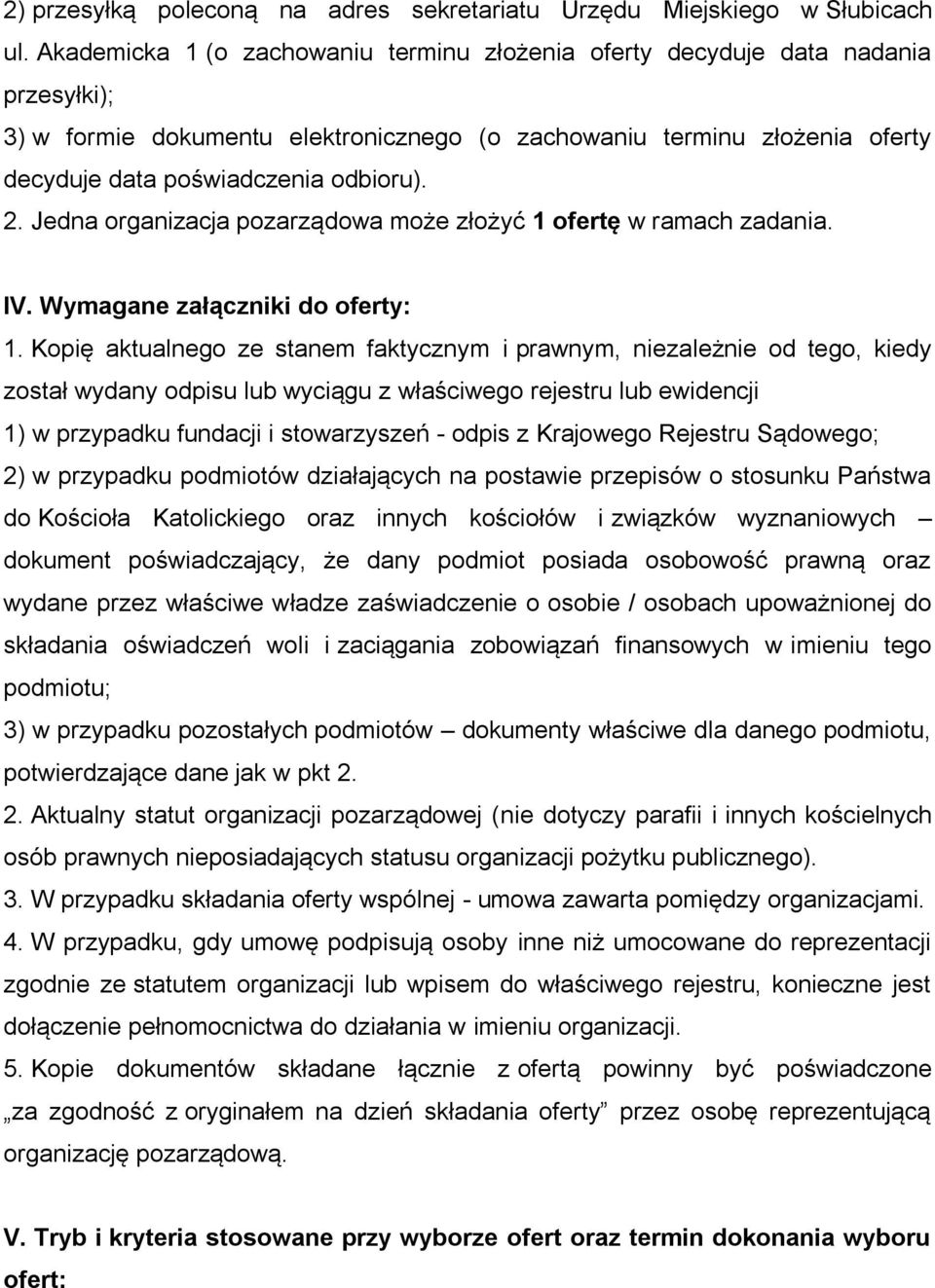 2. Jedna organizacja pozarządowa może złożyć 1 ofertę w ramach. IV. Wymagane załączniki do oferty: 1.