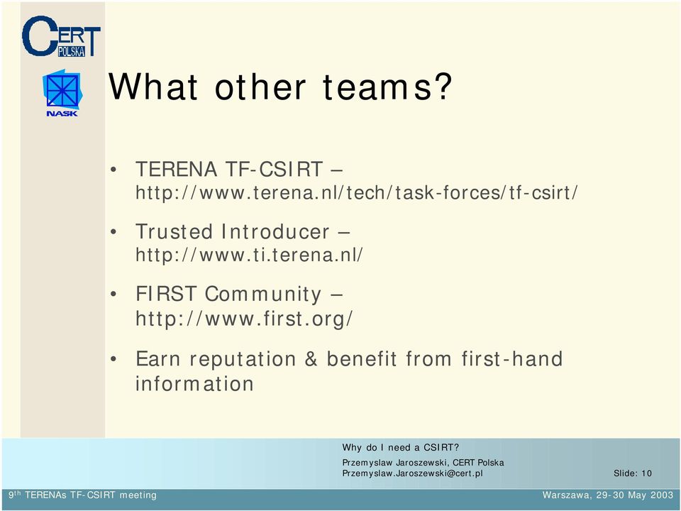 terena.nl/ FIRST Community http://www.first.