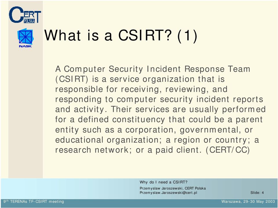 reviewing, and responding to computer security incident reports and activity.