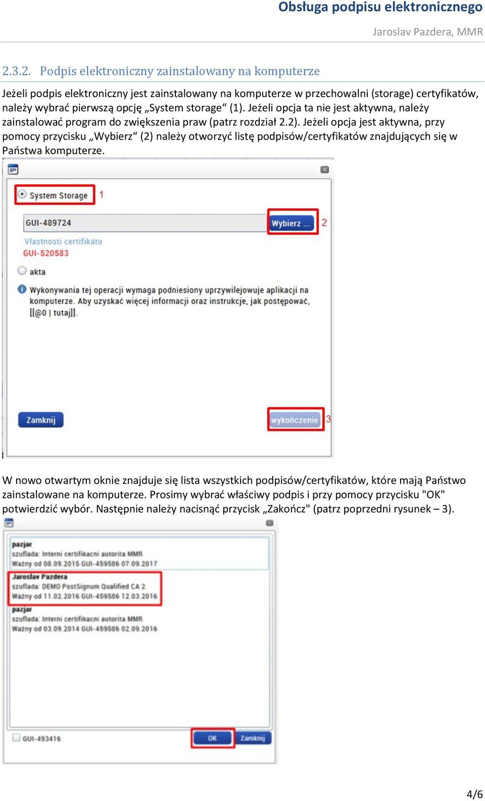 Jeżeli opcja jest aktywna, przy pomocy przycisku Wybierz (2) należy otworzyć listę podpisów/certyfikatów znajdujących się w Państwa komputerze.