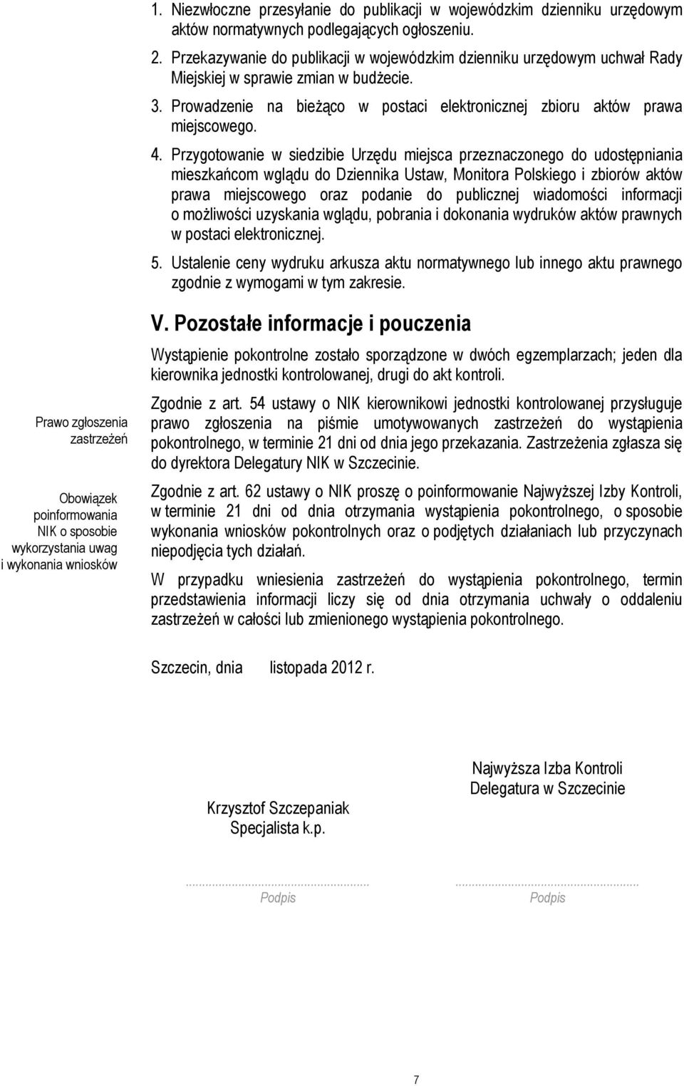 Przygotowanie w siedzibie Urzędu miejsca przeznaczonego do udostępniania mieszkańcom wglądu do Dziennika Ustaw, Monitora Polskiego i zbiorów aktów prawa miejscowego oraz podanie do publicznej