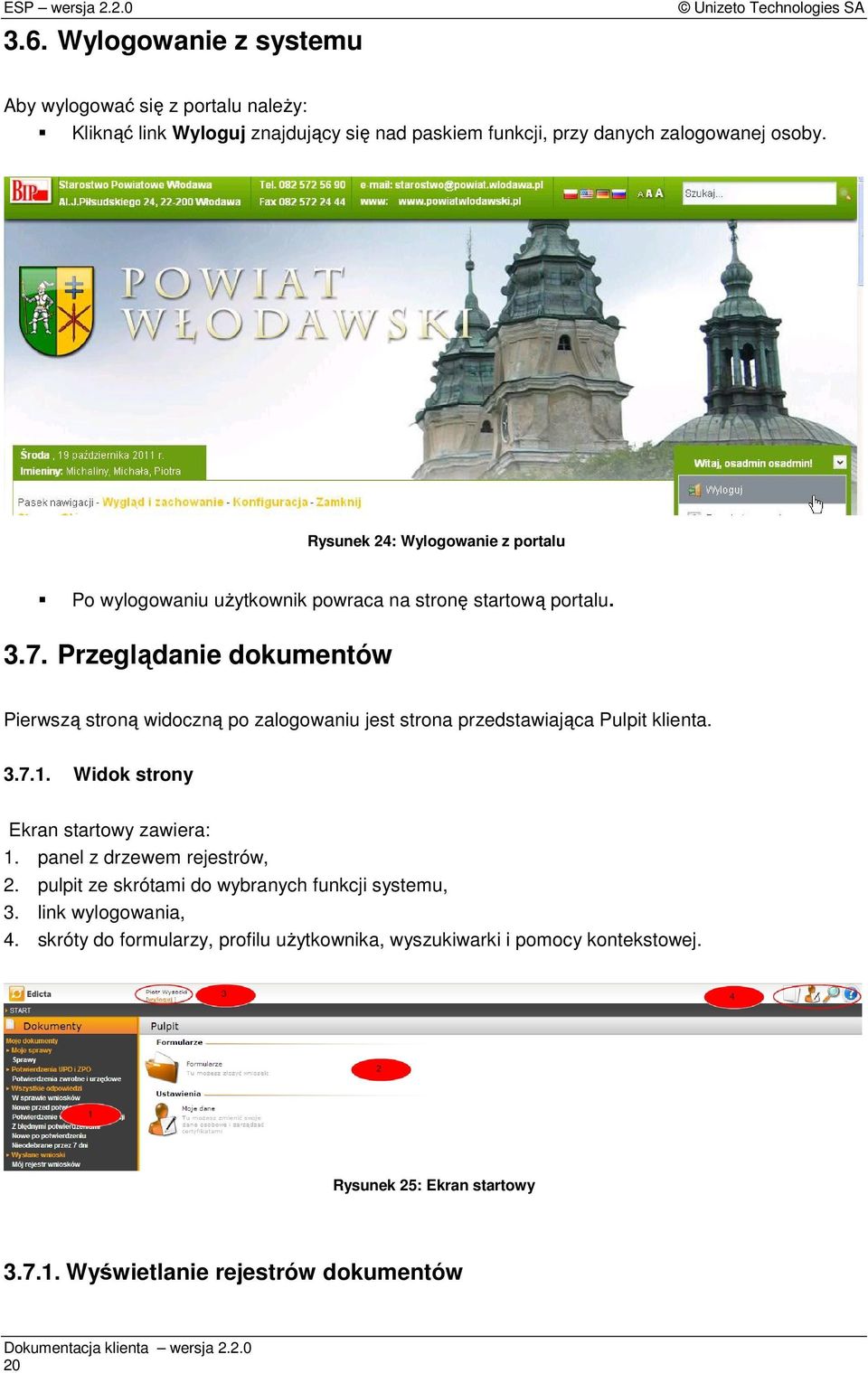 Przeglądanie dokumentów Pierwszą stroną widoczną po zalogowaniu jest strona przedstawiająca Pulpit klienta. 3.7.1. Widok strony Ekran startowy zawiera: 1.