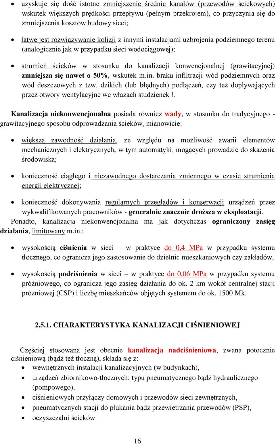 (grawitacyjnej) zmniejsza się nawet o 50%, wskutek m.in. braku infiltracji wód podziemnych oraz wód deszczowych z tzw.