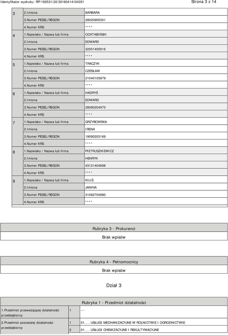 Nazwisko / Nazwa lub firma PIETRUSZKIEWICZ HENRYK 3.Numer PESEL/REGON 43121404898 9 1.Nazwisko / Nazwa lub firma KILIŚ JANINA 3.