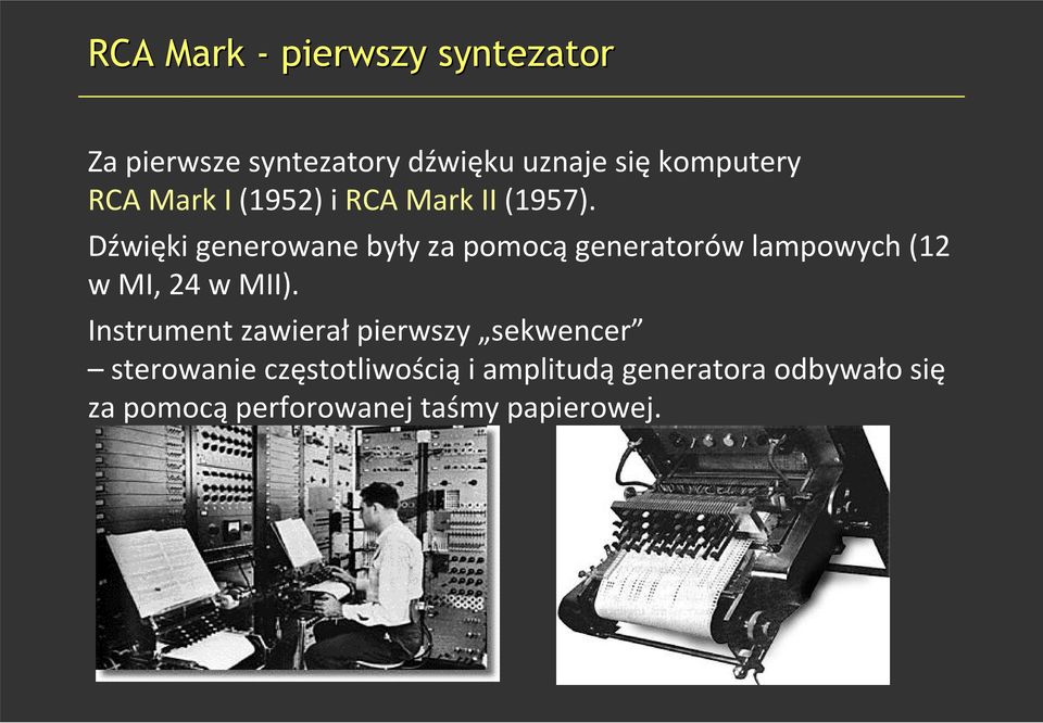 Dźwięki generowane były za pomocągeneratorów lampowych (12 w MI, 24 w MII).