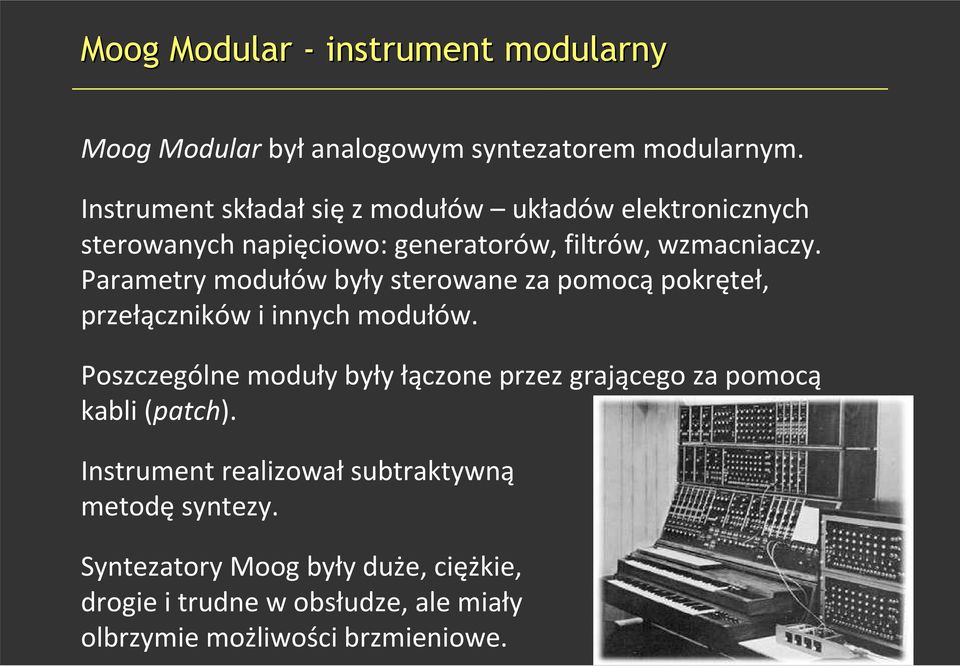 Parametry modułów były sterowane za pomocąpokręteł, przełączników i innych modułów.