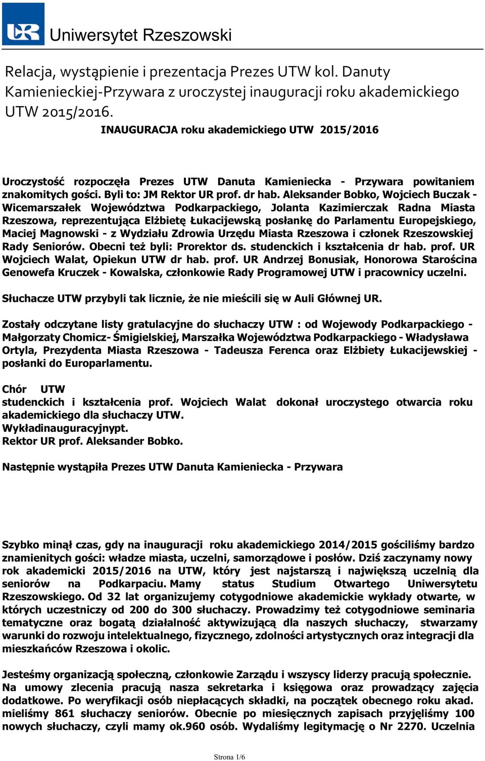 Aleksander Bobko, Wojciech Buczak - Wicemarszałek Województwa Podkarpackiego, Jolanta Kazimierczak Radna Miasta Rzeszowa, reprezentująca Elżbietę Łukacijewską posłankę do Parlamentu Europejskiego,