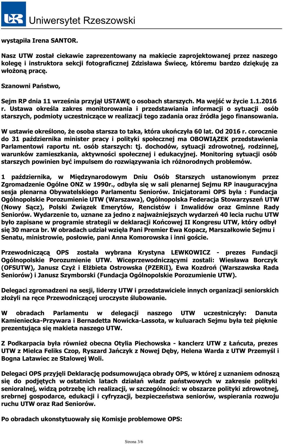 Szanowni Państwo, Sejm RP dnia 11 września przyjął USTAWĘ o osobach starszych. Ma wejść w życie 1.1.2016 r.