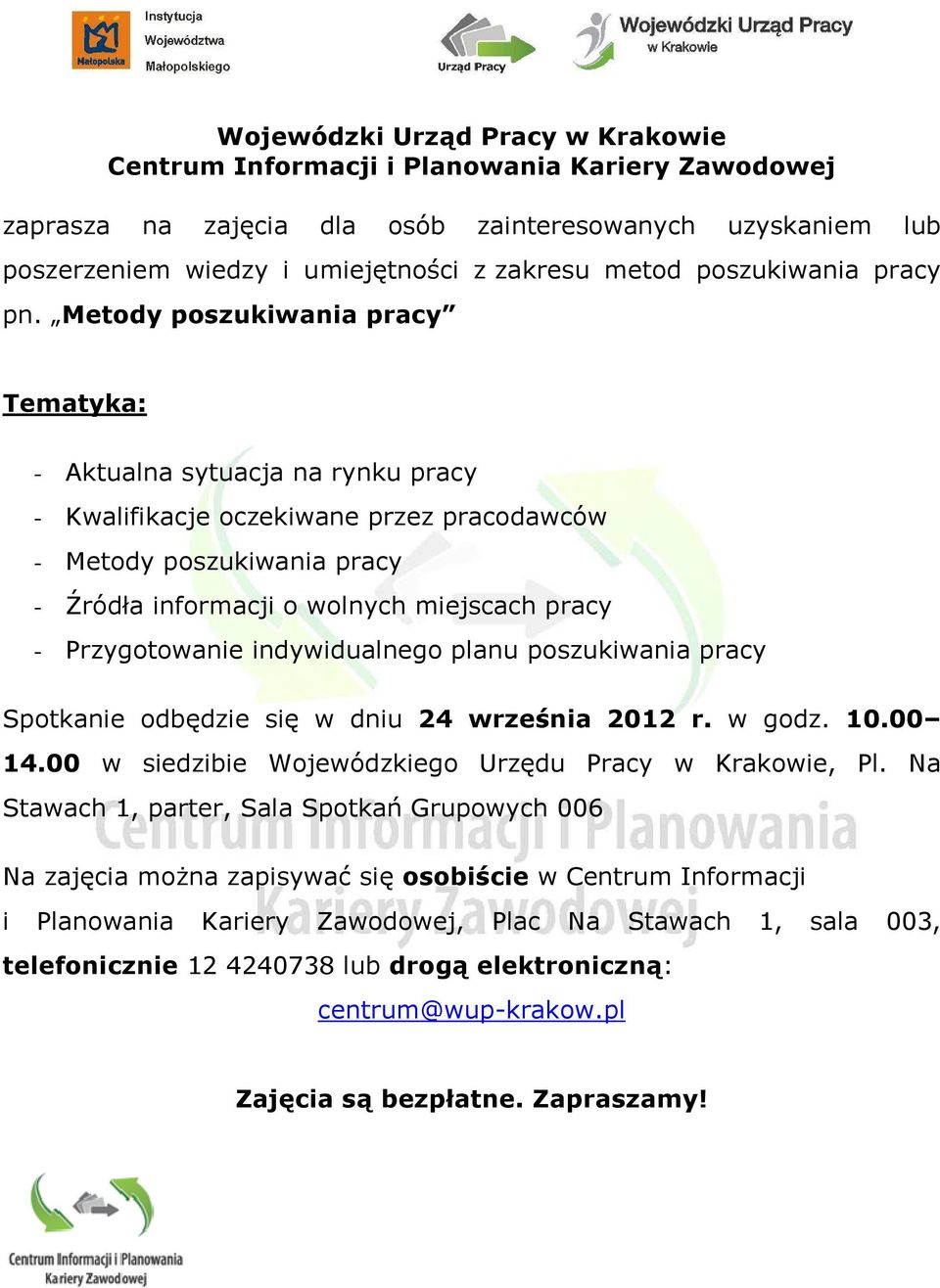 Metody poszukiwania pracy Tematyka: - Aktualna sytuacja na rynku pracy - Kwalifikacje oczekiwane przez pracodawców - Metody poszukiwania pracy - Źródła informacji o wolnych miejscach pracy -