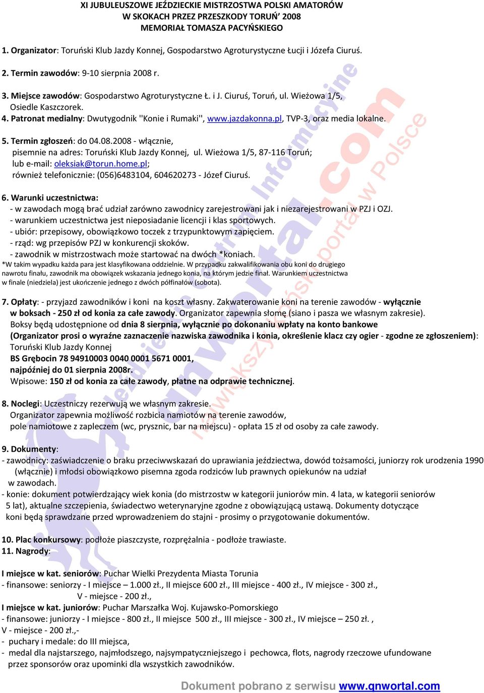 Wieżowa 1/5, Osiedle Kaszczorek. 4. Patronat medialny: Dwutygodnik ''Konie i Rumaki'', www.jazdakonna.pl, TVP-3, oraz media lokalne. 5. Termin zgłoszeń: do 04.08.