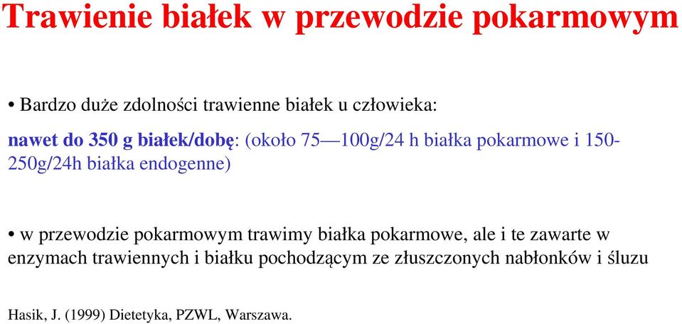 endogenne) w przewodzie pokarmowym trawimy białka pokarmowe, ale i te zawarte w enzymach