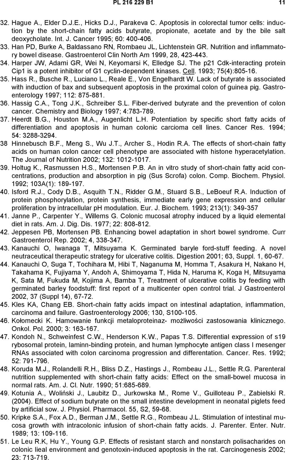 Han PD, Burke A, Baldassano RN, Rombaeu JL, Lichtenstein GR. Nutrition and inflammatory bowel disease. Gastroenterol Clin North Am 1999, 28, 423-443. 34.