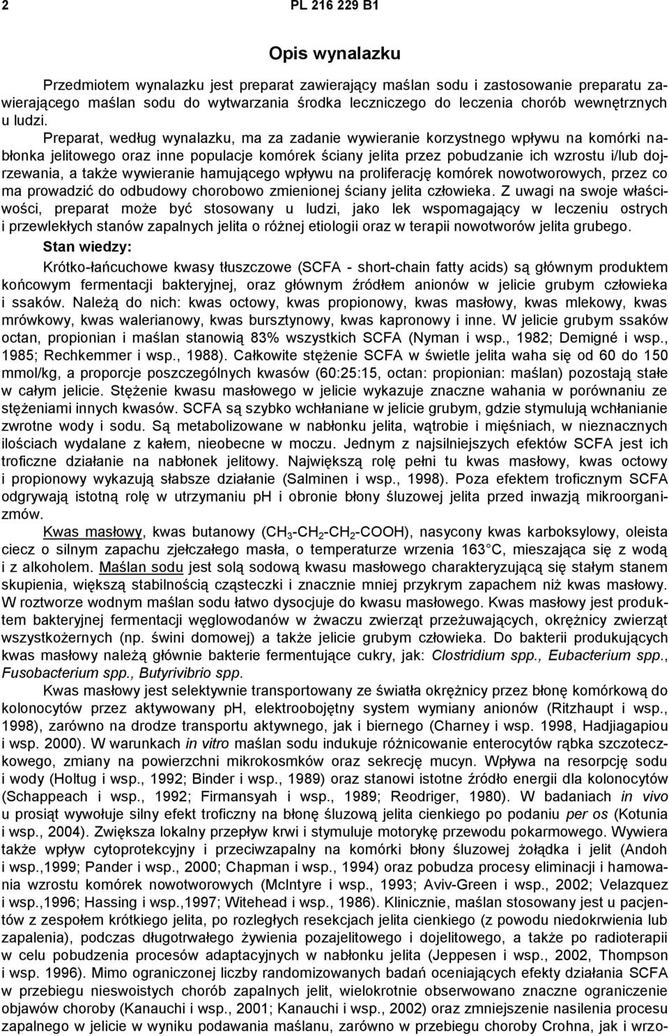 Preparat, według wynalazku, ma za zadanie wywieranie korzystnego wpływu na komórki nabłonka jelitowego oraz inne populacje komórek ściany jelita przez pobudzanie ich wzrostu i/lub dojrzewania, a