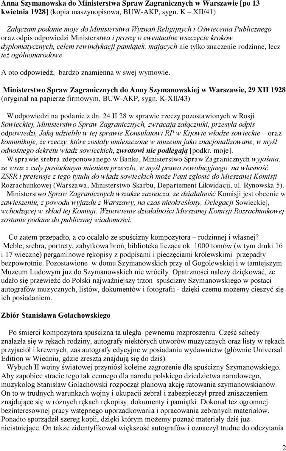 rewindykacji pamiątek, mających nie tylko znaczenie rodzinne, lecz też ogólnonarodowe. A oto odpowiedź, bardzo znamienna w swej wymowie.