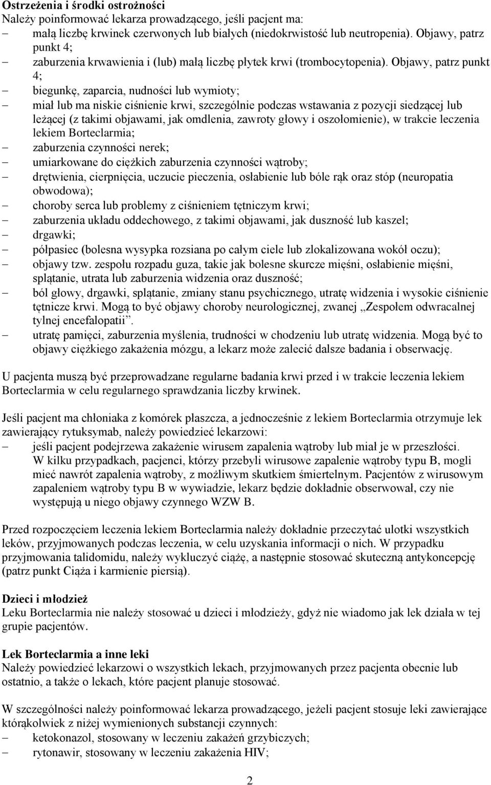Objawy, patrz punkt 4; biegunkę, zaparcia, nudności lub wymioty; miał lub ma niskie ciśnienie krwi, szczególnie podczas wstawania z pozycji siedzącej lub leżącej (z takimi objawami, jak omdlenia,
