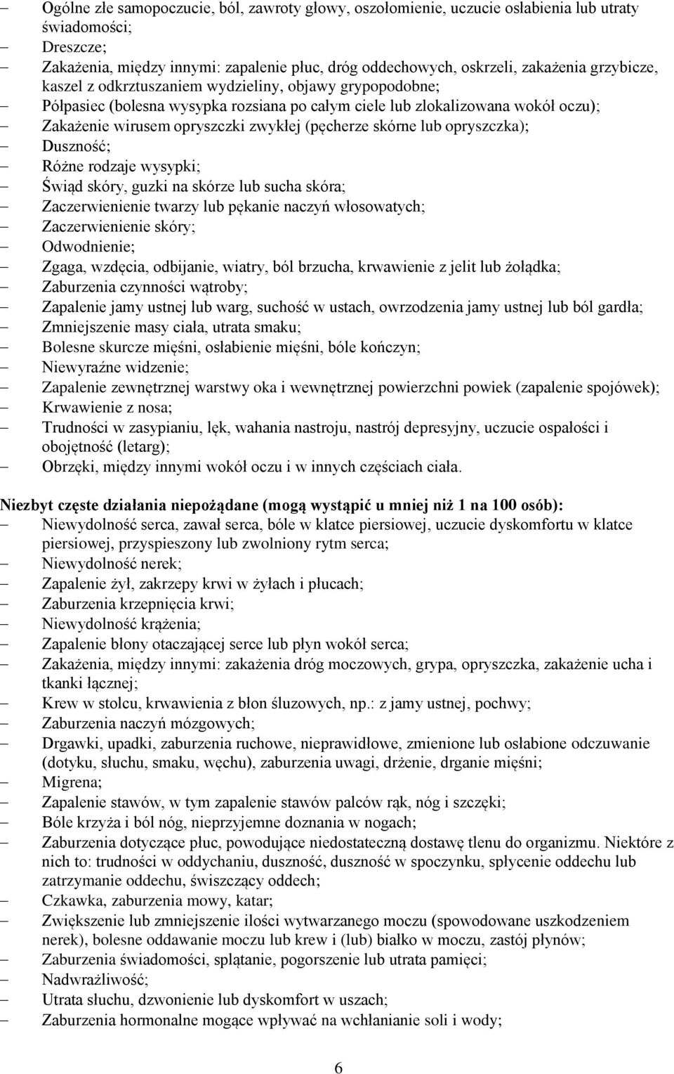 skórne lub opryszczka); Duszność; Różne rodzaje wysypki; Świąd skóry, guzki na skórze lub sucha skóra; Zaczerwienienie twarzy lub pękanie naczyń włosowatych; Zaczerwienienie skóry; Odwodnienie;