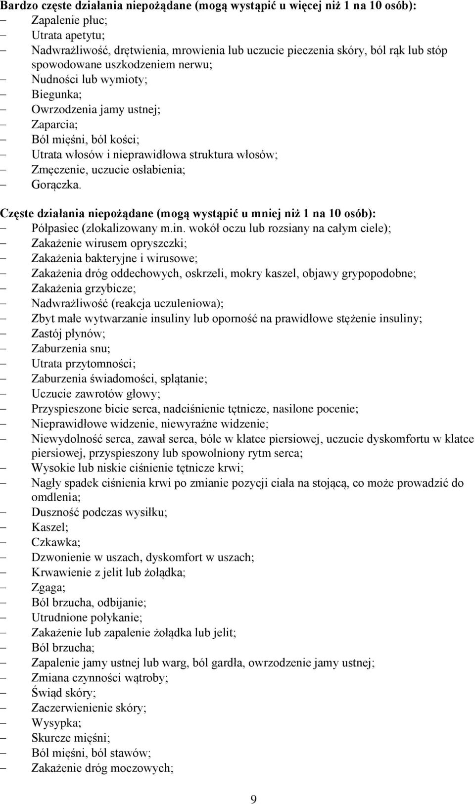 osłabienia; Gorączka. Częste działania niepożądane (mogą wystąpić u mniej niż 1 na 10 osób): Półpasiec (zlokalizowany m.in.