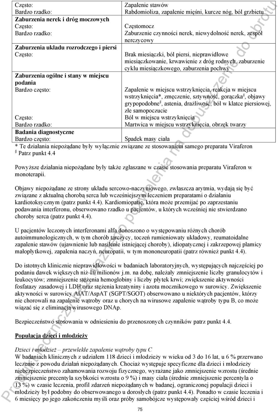 miejscu podania Zapalenie w miejscu wstrzyknięcia, reakcja w miejscu wstrzyknięcia*, zmęczenie, sztywność, gorączka, objawy grypopodobne, astenia, drażliwość, ból w klatce piersiowej, złe