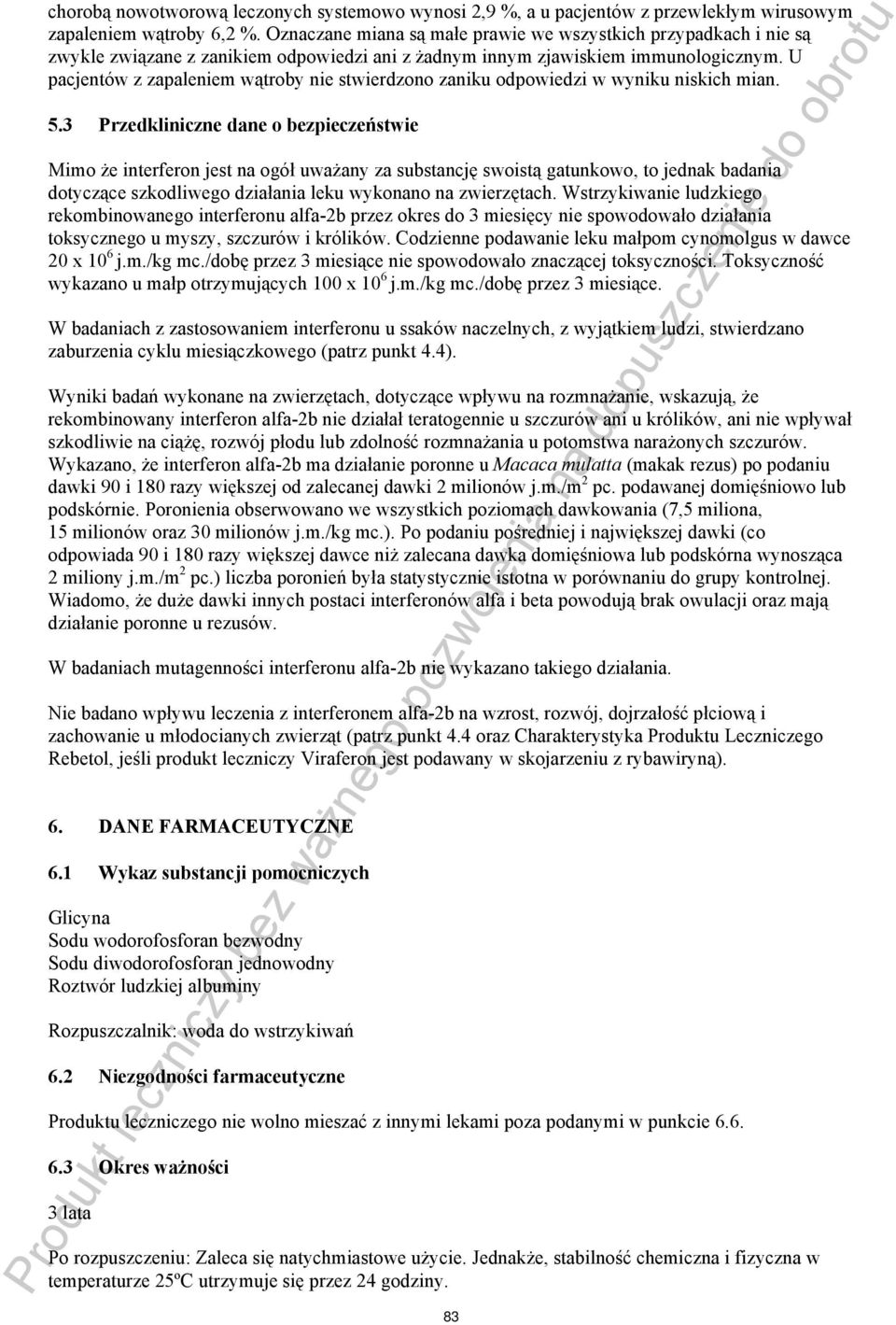 U pacjentów z zapaleniem wątroby nie stwierdzono zaniku odpowiedzi w wyniku niskich mian. 5.
