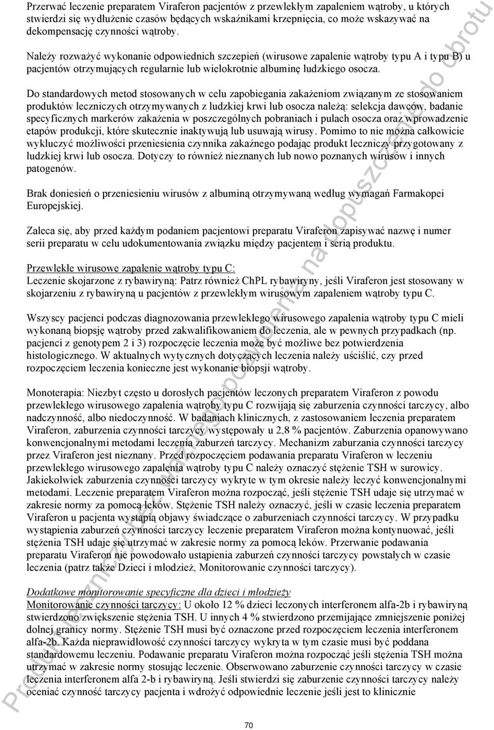 Do standardowych metod stosowanych w celu zapobiegania zakażeniom związanym ze stosowaniem produktów leczniczych otrzymywanych z ludzkiej krwi lub osocza należą: selekcja dawców, badanie