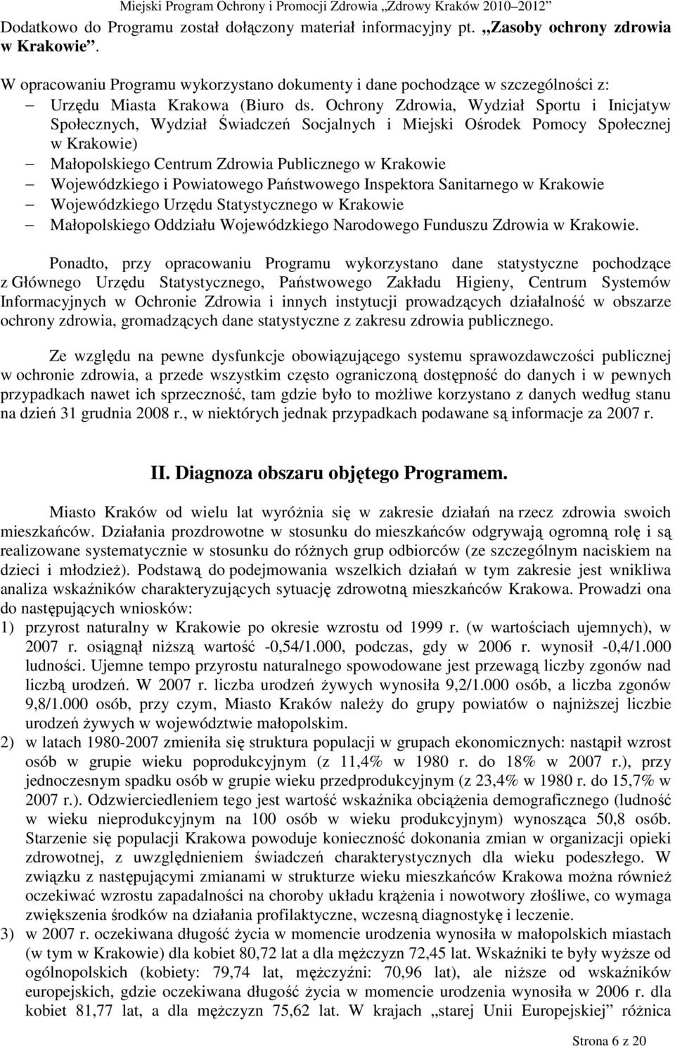 Ochrony Zdrowia, Wydział Sportu i Inicjatyw Społecznych, Wydział Świadczeń Socjalnych i Miejski Ośrodek Pomocy Społecznej w Krakowie) Małopolskiego Centrum Zdrowia Publicznego w Krakowie