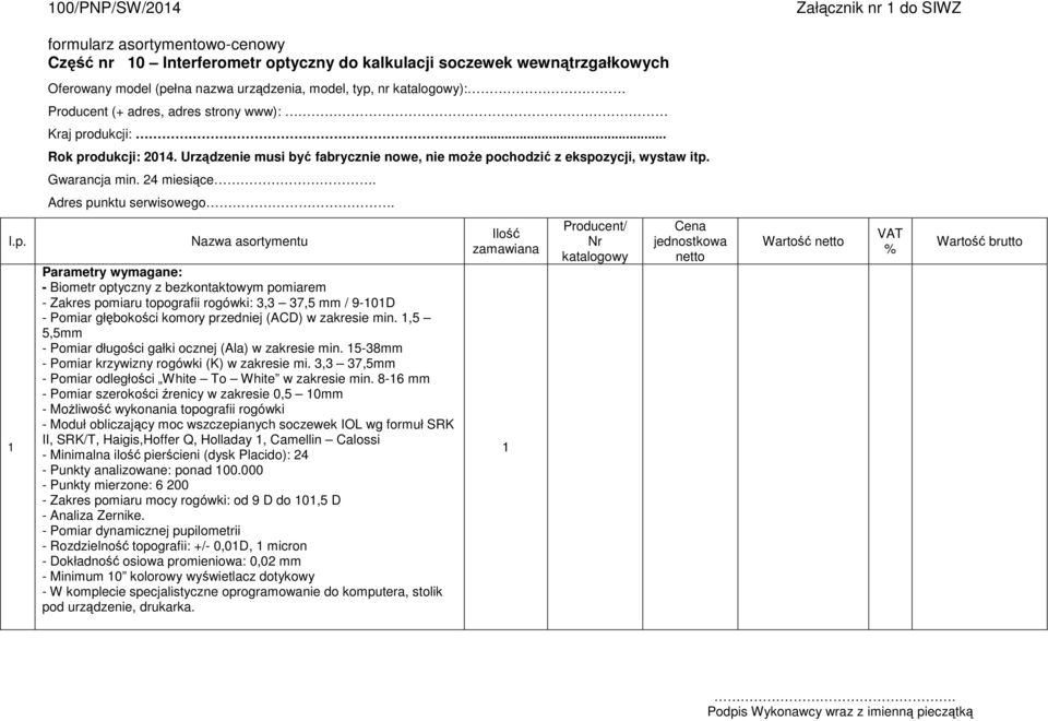 odukcji: 04. Urządzenie musi być fabrycznie nowe, nie może po