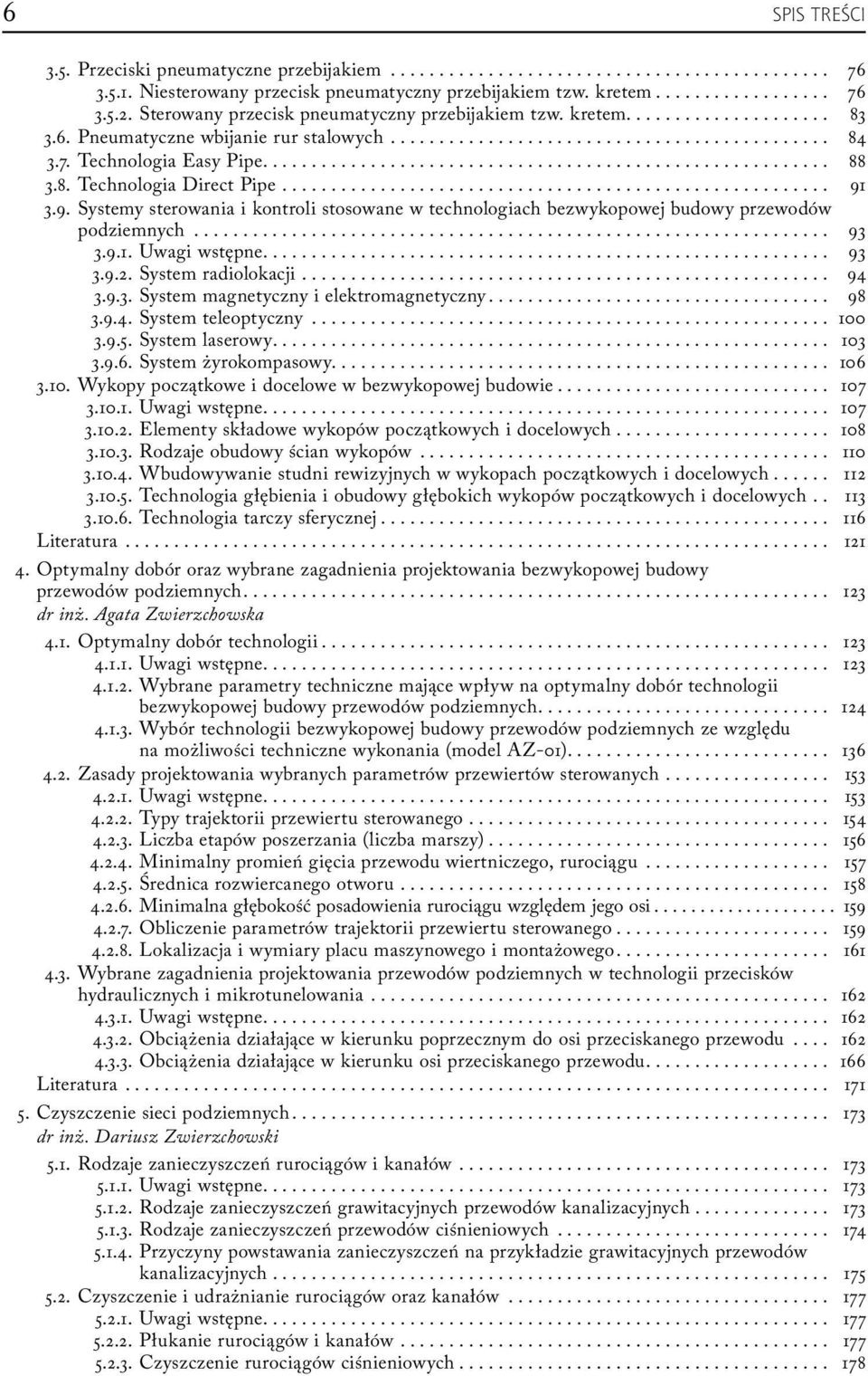 3.9. Systemy sterowania i kontroli stosowane w technologiach bezwykopowej budowy przewodów podziemnych... 93 3.9.1. Uwagi wstępne.... 93 3.9.2. System radiolokacji... 94 3.9.3. System magnetyczny i elektromagnetyczny.