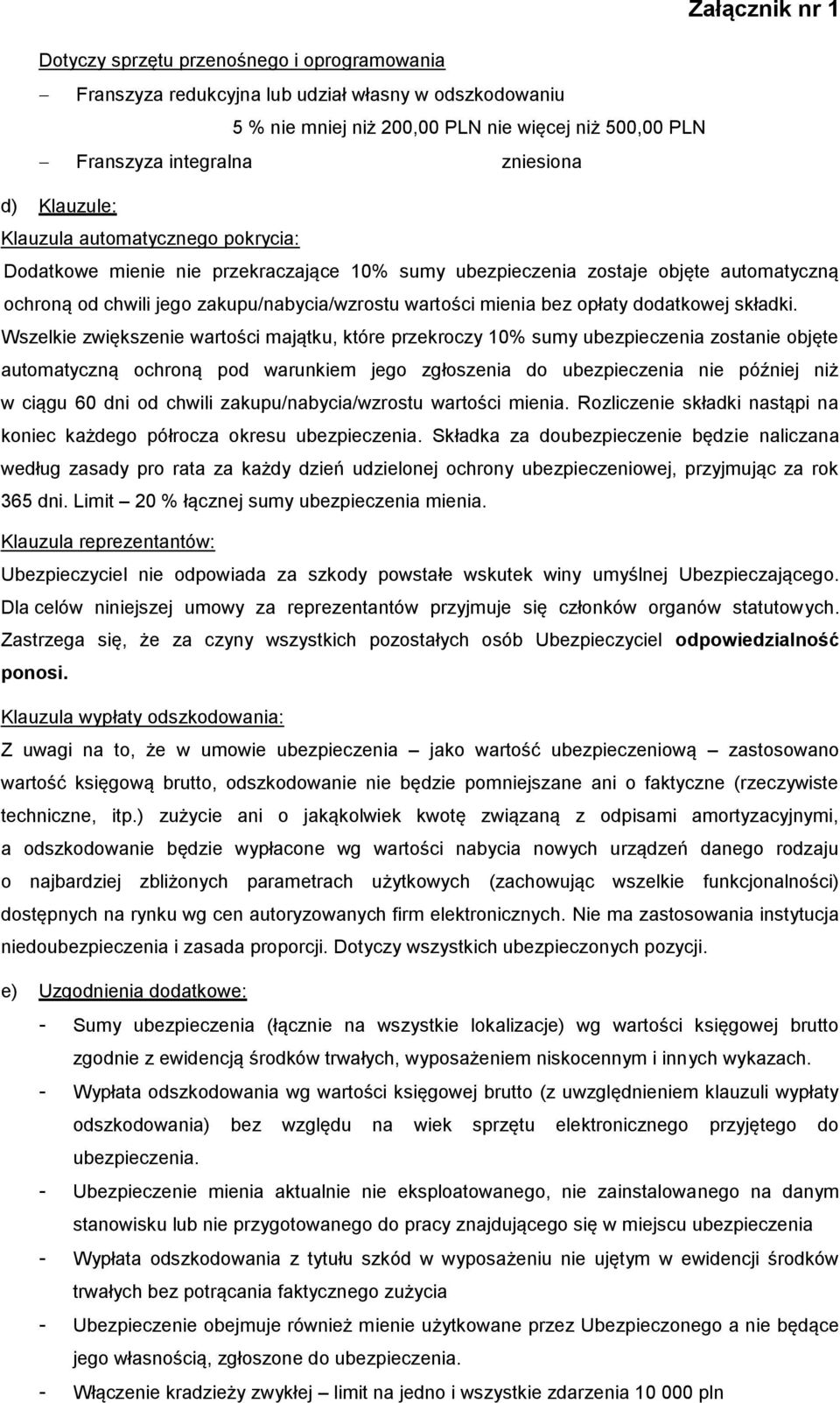 Wszelkie zwiększenie wartości majątku, które przekroczy 10% sumy zostanie objęte automatyczną ochroną pod warunkiem jego zgłoszenia do nie później niż w ciągu 60 dni od chwili zakupu/nabycia/wzrostu