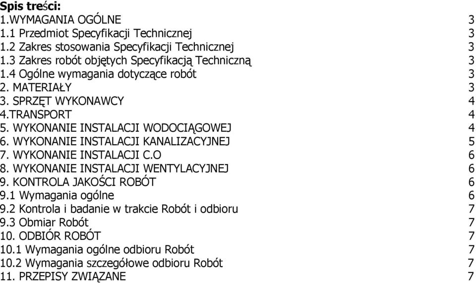 WYKONANIE INSTALACJI WODOCIĄGOWEJ 4 6. WYKONANIE INSTALACJI KANALIZACYJNEJ 5 7. WYKONANIE INSTALACJI C.O 6 8. WYKONANIE INSTALACJI WENTYLACYJNEJ 6 9.