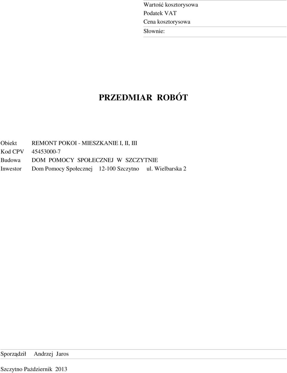 SPOŁECZNEJ W SZCZYTNIE Inwestor Dom Pomocy Społecznej 12-100