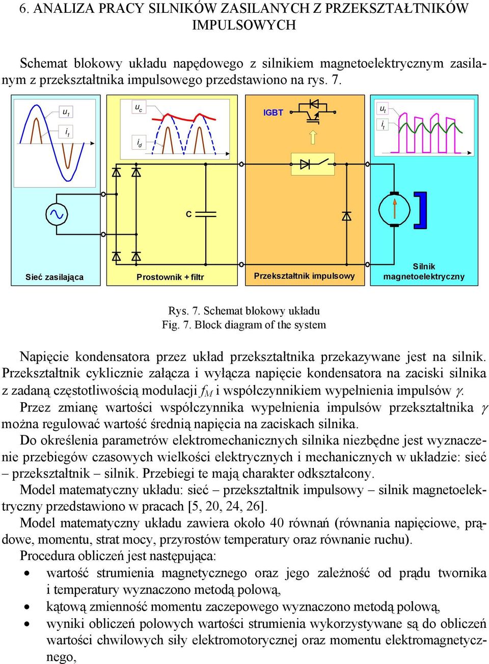 Schemat blokowy układu Fig. 7. Block diagram of the system Napięcie kondensatora przez układ przekształtnika przekazywane jest na silnik.