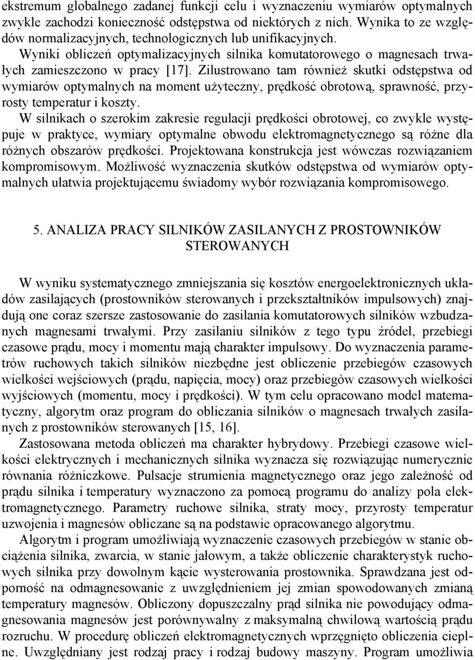 Zilustrowano tam również skutki odstępstwa od wymiarów optymalnych na moment użyteczny, prędkość obrotową, sprawność, przyrosty temperatur i koszty.