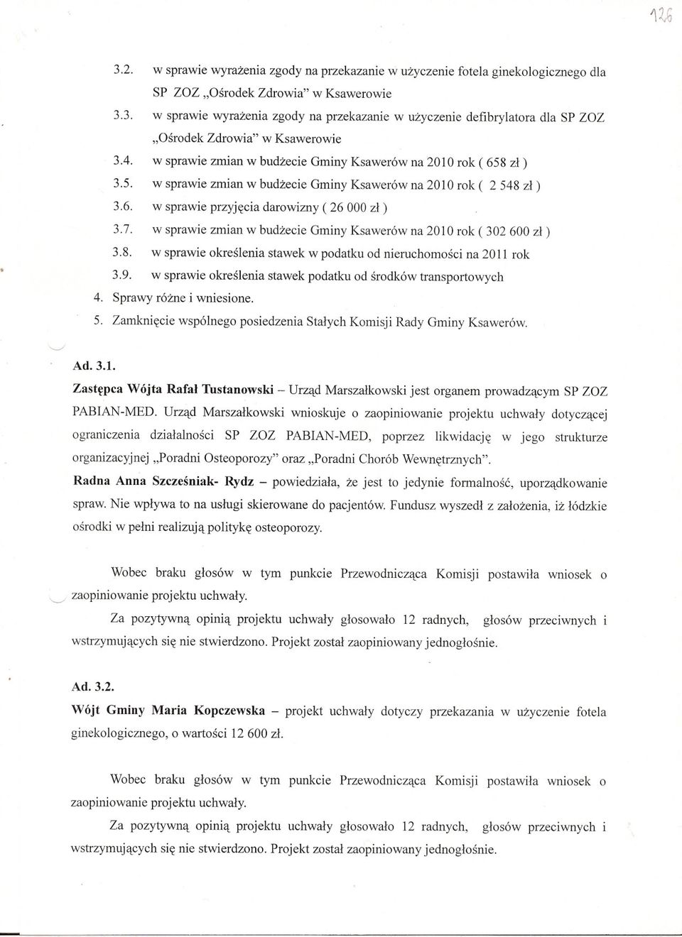 w sprawie zmian w budzecie Gminy Ksawerów na 2010 rok (302600 zl) 3.8. w sprawie okreslenia stawek w podatku od nieruchomosci na 2011 rok 3.9.