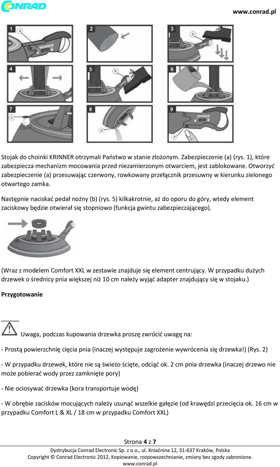 5) kilkakrotnie, aż do oporu do góry, wtedy element zaciskowy będzie otwierał się stopniowo (funkcja gwintu zabezpieczającego). (Wraz z modelem Comfort XXL w zestawie znajduje się element centrujący.