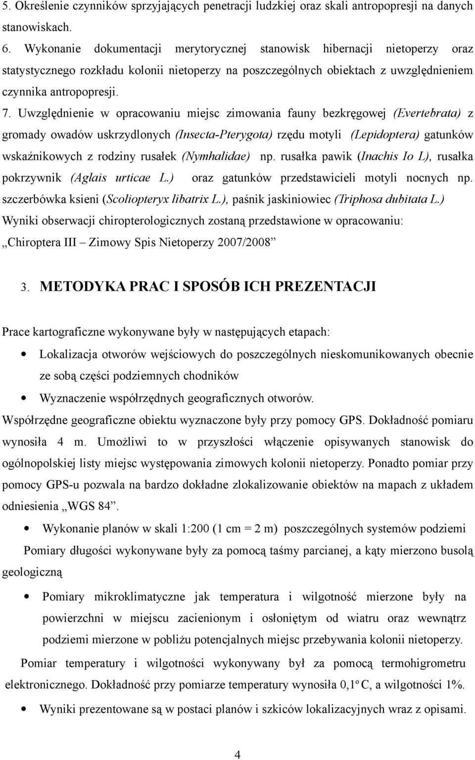 Uwzględnienie w opracowaniu miejsc zimowania fauny bezkręgowej (Evertebrata) z gromady owadów uskrzydlonych (Insecta-Pterygota) rzędu motyli (Lepidoptera) gatunków wskaźnikowych z rodziny rusałek