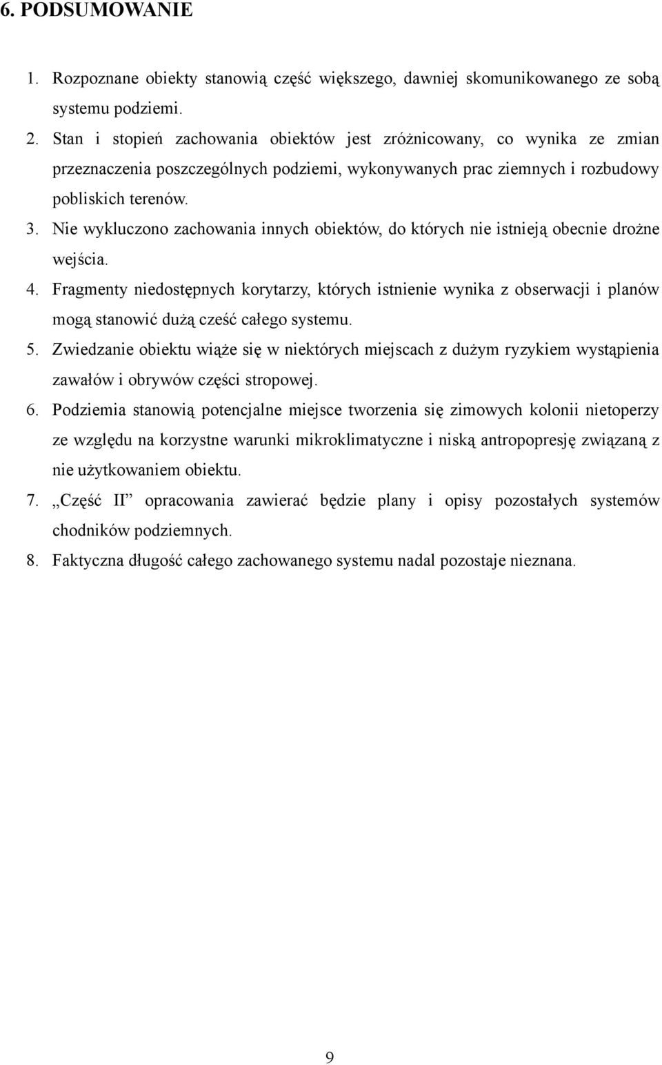 Nie wykluczono zachowania innych obiektów, do których nie istnieją obecnie drożne wejścia. 4.