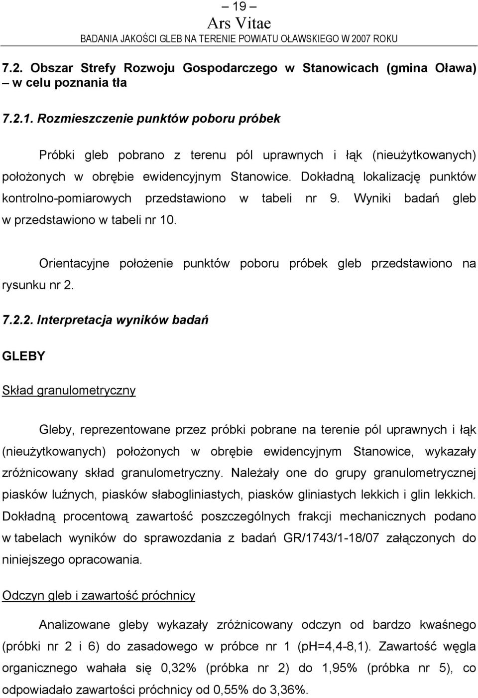 Orientacyjne połoŝenie punktów poboru próbek gleb przedstawiono na 7.2.