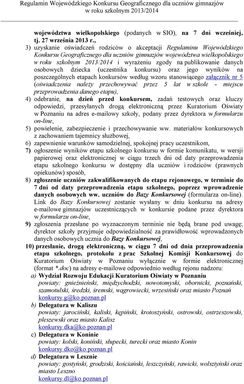 dziecka (uczestnika konkursu) oraz jego wyników na poszczególnych etapach konkursów według wzoru stanowiącego załącznik nr 5 (oświadczenia należy przechowywać przez 5 lat w szkole - miejscu