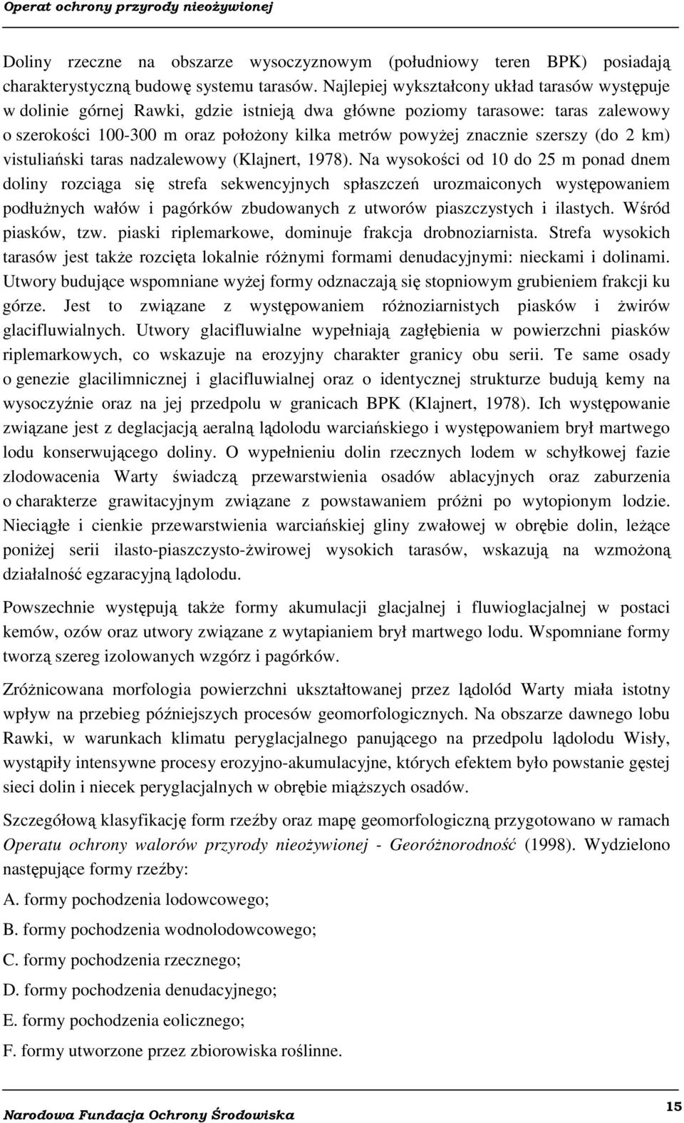 szerszy (do 2 km) vistuliański taras nadzalewowy (Klajnert, 1978).