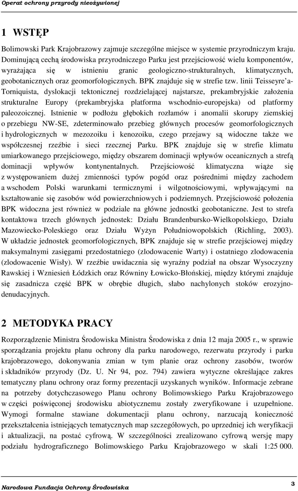 geomorfologicznych. BPK znajduje się w strefie tzw.
