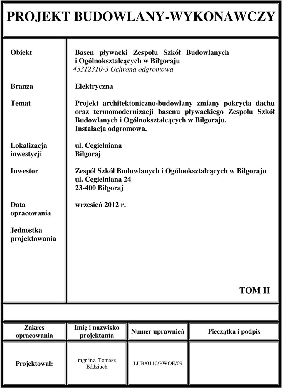 Ogólnokształcących w Biłgoraju. Instalacja odgromowa. ul. Cegielniana Biłgoraj Zespół Szkół Budowlanych i Ogólnokształcących w Biłgoraju ul.