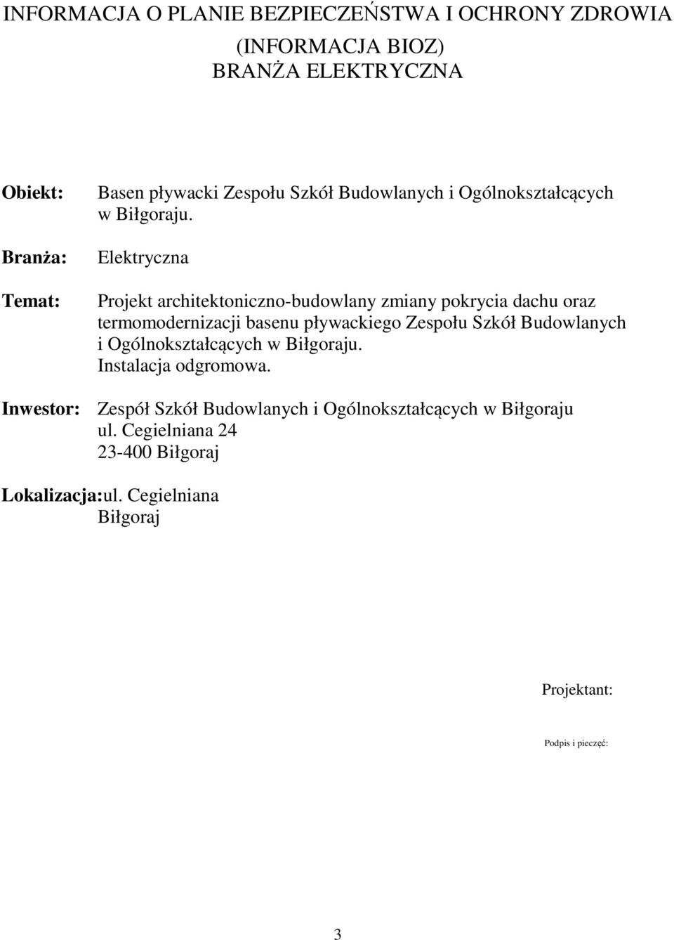 Elektryczna Projekt architektoniczno-budowlany zmiany pokrycia dachu oraz termomodernizacji basenu pływackiego Zespołu  Instalacja