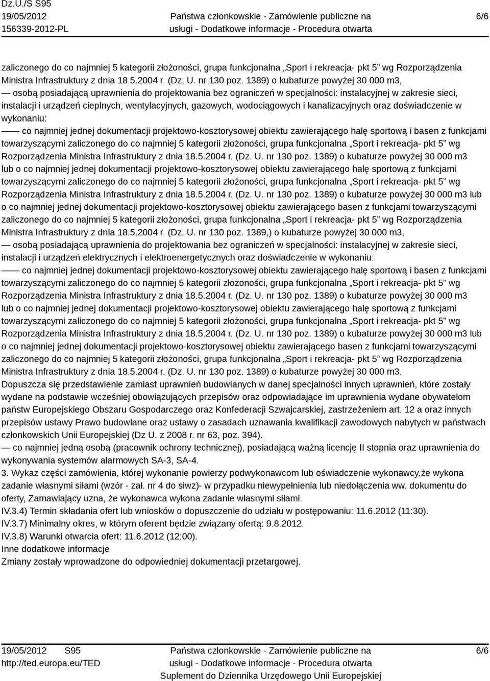 2004 r. (Dz. U. nr 130 poz. 1389,) o kubaturze powyżej 30 000 m3, instalacji i urządzeń elektrycznych i elektroenergetycznych oraz doświadczenie w wykonaniu: lub Ministra Infrastruktury z dnia 18.5.