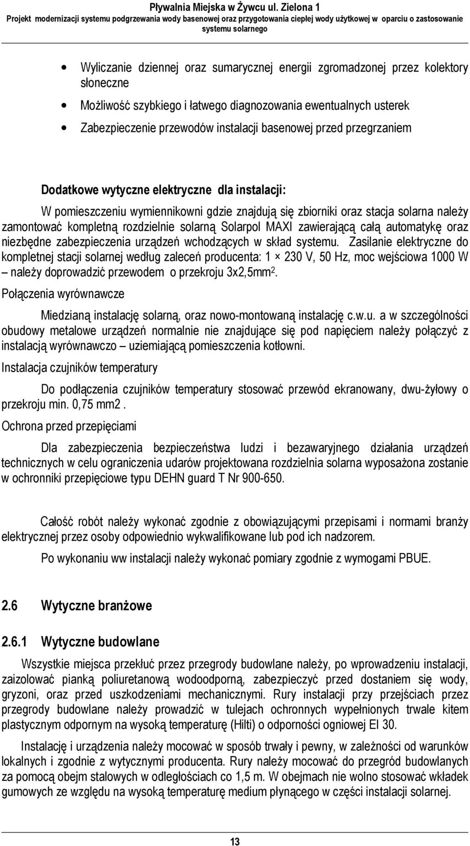 Solarpol MAXI zawierającą całą automatykę oraz niezbędne zabezpieczenia urządzeń wchodzących w skład systemu.