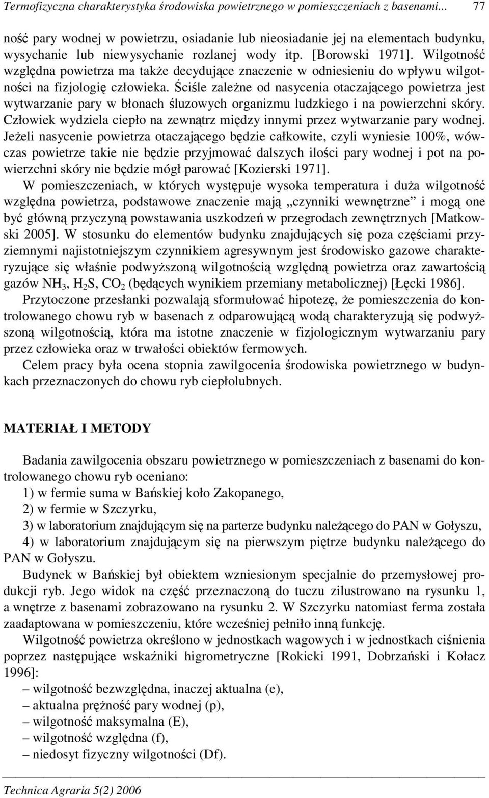 Wilgotno wzgldna powietrza ma take decydujce znaczenie w odniesieniu do wpływu wilgotnoci na fizjologi człowieka.