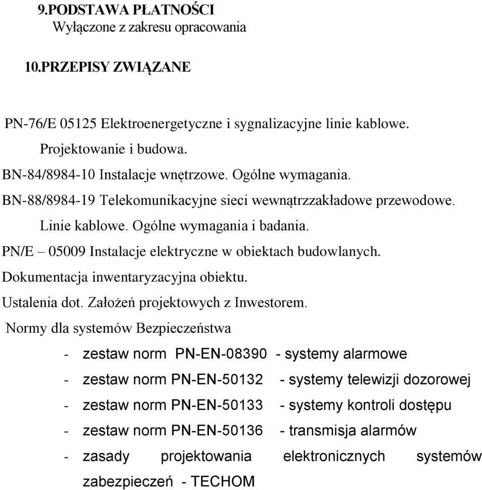 PN/E 05009 Instalacje elektryczne w obiektach budowlanych. Dokumentacja inwentaryzacyjna obiektu. Ustalenia dot. Założeń projektowych z Inwestorem.