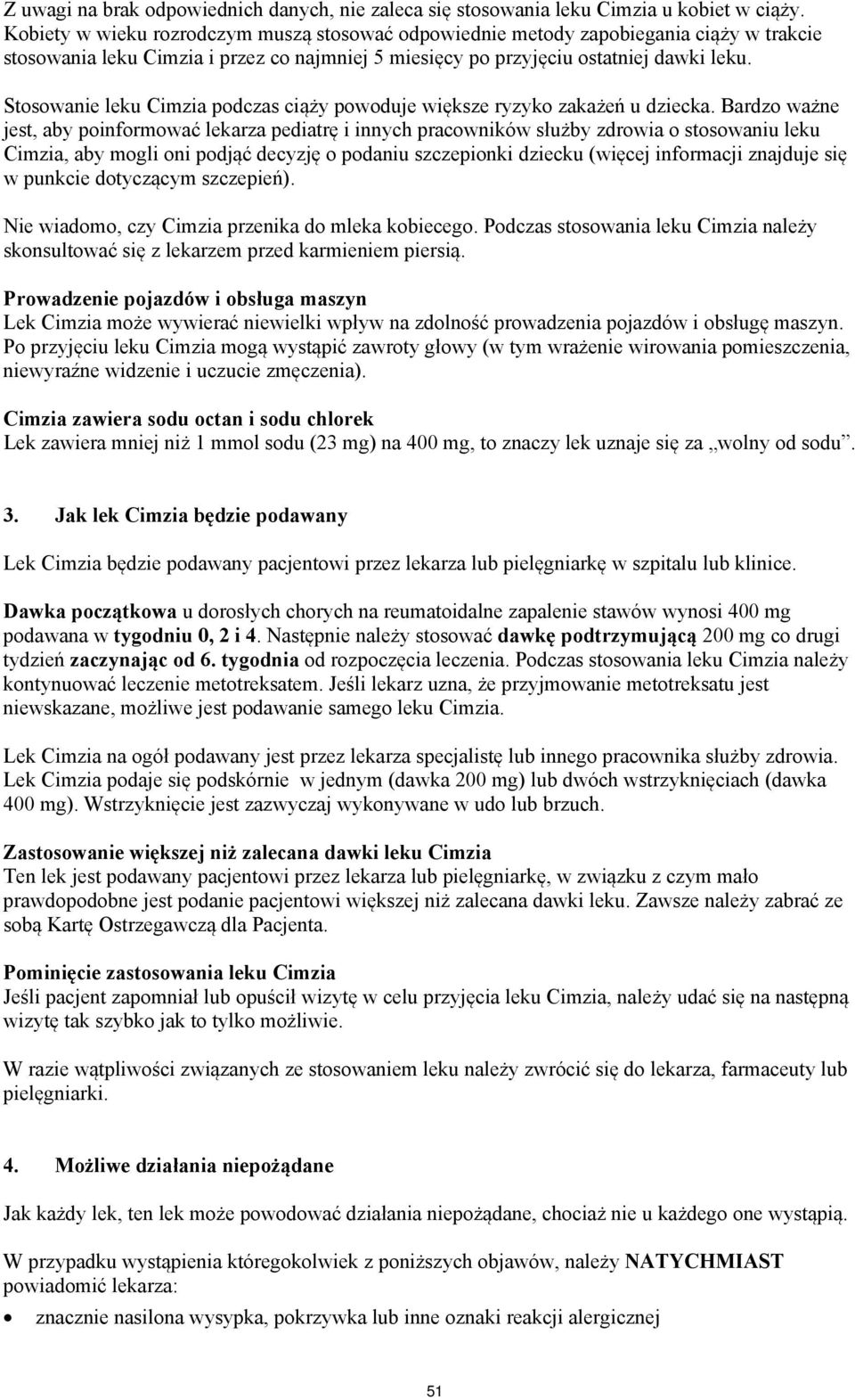 Stosowanie leku Cimzia podczas ciąży powoduje większe ryzyko zakażeń u dziecka.