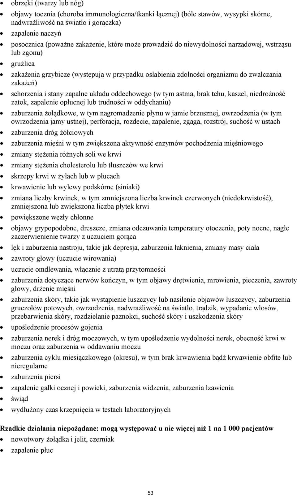 zapalne układu oddechowego (w tym astma, brak tchu, kaszel, niedrożność zatok, zapalenie opłucnej lub trudności w oddychaniu) zaburzenia żołądkowe, w tym nagromadzenie płynu w jamie brzusznej,