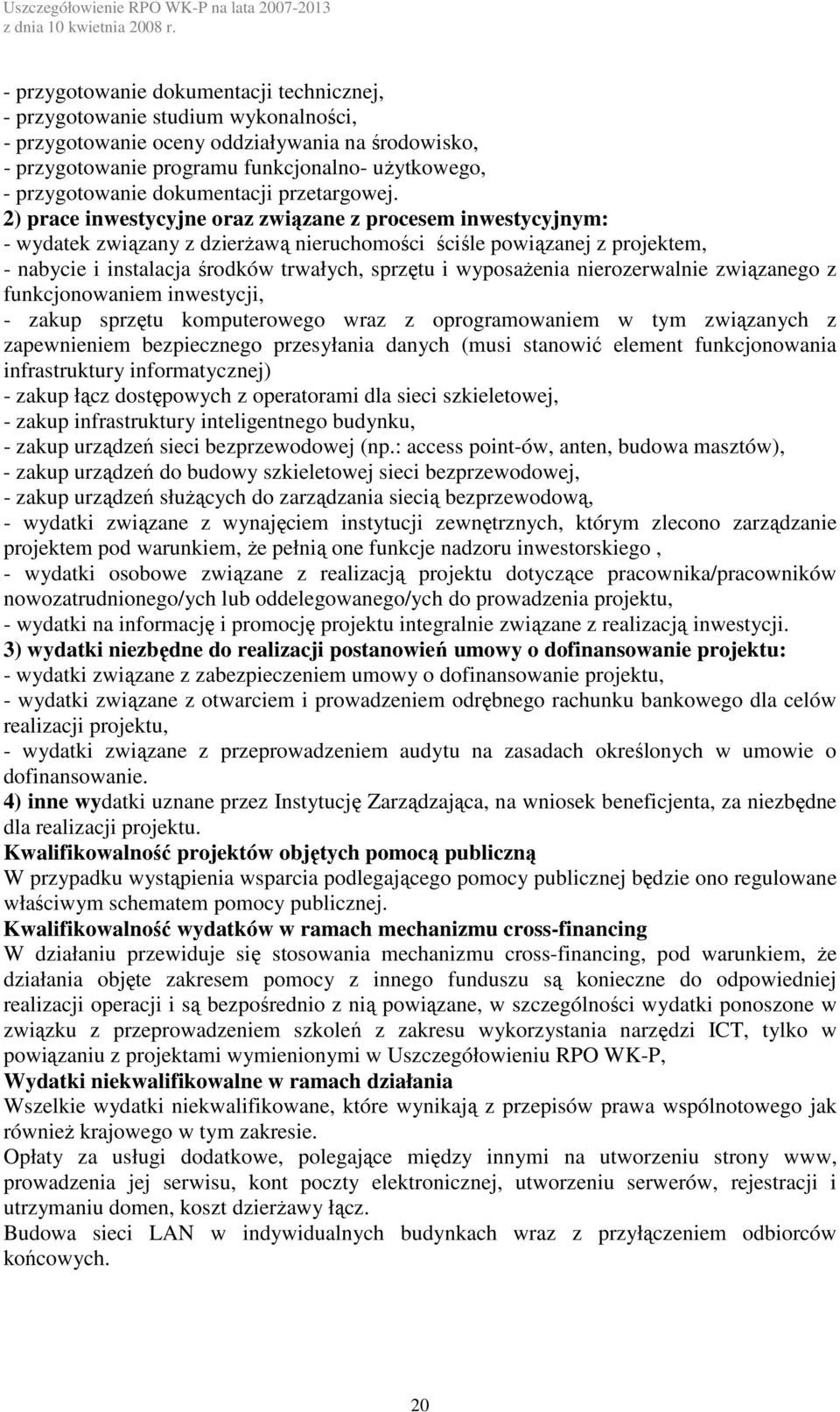 zakup sprzętu komputerowego wraz z oprogramowaniem w tym związanych z zapewnieniem bezpiecznego przesyłania danych (musi stanowić element funkcjonowania infrastruktury informatycznej) - zakup łącz