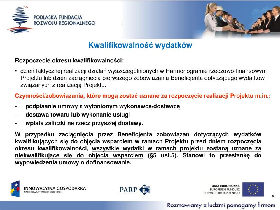 : - podpisanie umowy z wyłonionym wykonawcą/dostawcą - dostawa towaru lub wykonanie usługi - wpłata zaliczki na rzecz przyszłej dostawy.